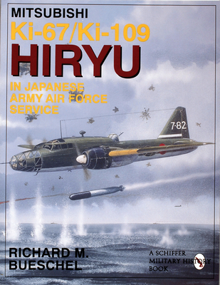 Mitsubishi Ki-67/Ki-109 Hiryu in Japanese Army Air Force Service - Bueschel, Richard M