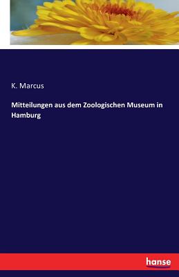 Mitteilungen Aus Dem Zoologischen Museum in Hamburg - Marcus, K