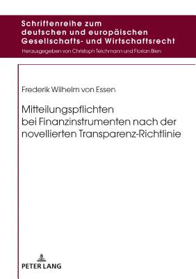 Mitteilungspflichten Bei Finanzinstrumenten Nach Der Novellierten Transparenz-Richtlinie - Teichmann, Christoph, and Von Essen, Frederik Wilhelm