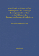Mittelalterliche Handschriften Und Fragmente Der Ehemaligen Reichsgerichtsbibliothek in Der Bibliothek Des Bundesverwaltungsgerichts Leipzig: Beschrieben Von Matthias Eifler