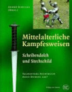 Mittelalterliche Kampfesweisen: Scheibendolch Und Stechschild - Schulze, Andre (Editor)