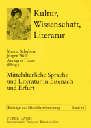 Mittelalterliche Sprache Und Literatur in Eisenach Und Erfurt: Tagung Anlaesslich Des 70. Geburtstags Von Rudolf Bentzinger Am 22.8.2006