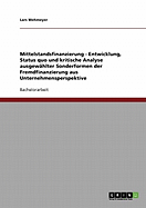 Mittelstandsfinanzierung - Entwicklung, Status Quo Und Kritische Analyse Ausgewahlter Sonderformen Der Fremdfinanzierung Aus Unternehmensperspektive