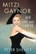 Mitzi Gaynor: Her Life and Career