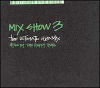 Mix Show 3: The Ultimate Club Mix - The Happy Boys