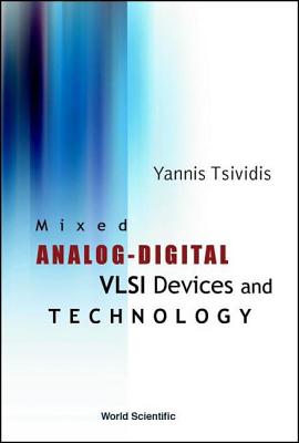 Mixed Analog-Digital VLSI Devices and Technology - Tsividis, Yannis