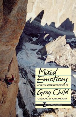 Mixed Emotions, Mountaineering Writings of Greg Child - Child, Greg