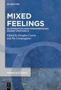 Mixed Feelings: An Interdisciplinary Phenomenology. Ancient Emotions IV