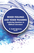 Mixed Feelings and Vexed Passions: Exploring Emotions in Biblical Literature