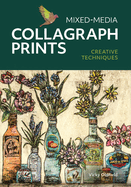 Mixed-Media Collagraph Prints: Creative Techniques