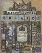 Mixed Media Mosaics: Techniques & Projects Using Polymer Clay Tiles Beads & Other Embellishments