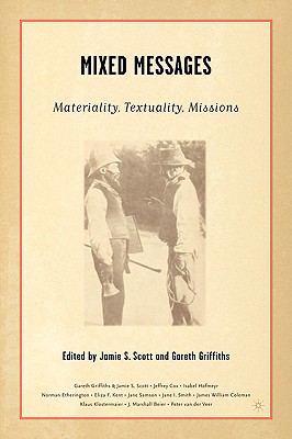 Mixed Messages: Materiality, Textuality, Missions - Scott, J (Editor), and Griffiths, G (Editor)