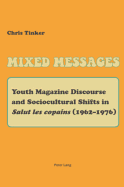 Mixed Messages: Youth Magazine Discourse and Sociocultural Shifts in Salut les copains? (1962-1976)