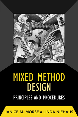 Mixed Method Design: Principles and Procedures - Morse, Janice M, Dr.