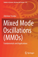 Mixed Mode Oscillations (MMOs): Fundamentals and Applications