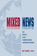 Mixed News: The Public/civic/communitarian Journalism Debate