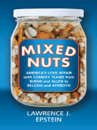 Mixed Nuts: America's Love Affair with Comedy Teams from Burns and Allen to Belushi and Aykroyd