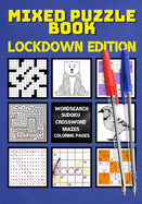 Mixed Puzzle Book: for Adults Mindfulness Things to Do in Lockdown like Wordsearch, Crossword, Relaxing Activities, Sudoku, Mazes, Coloring Pages