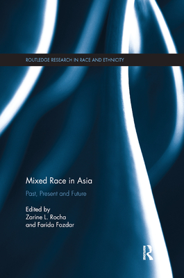 Mixed Race in Asia: Past, Present and Future - Rocha, Zarine L. (Editor), and Fozdar, Farida (Editor)