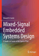 Mixed-Signal Embedded Systems Design: A Hands-On Guide to the Cypress Psoc