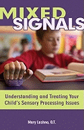 Mixed Signals: Understanding and Treating Your Child's Sensory Processing Issues