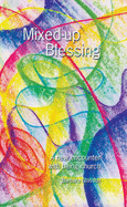 Mixed-up Blessing: A New Encounter with Being Church - Glasson, Barbara