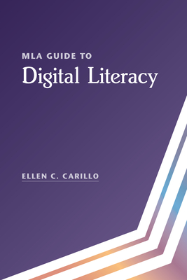 MLA Guide to Digital Literacy - Carillo, Ellen C