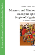 Mmanwu and Mission Among the Igbo People of Nigeria: An Inculturative Dialogue Volume 43