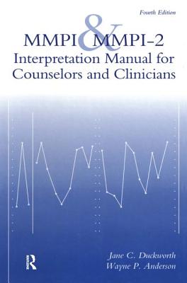 MMPI And MMPI-2: Interpretation Manual For Counselors And Clinicians - Duckworth, Jane C, and Anderson, Wayne P, Ph.D.