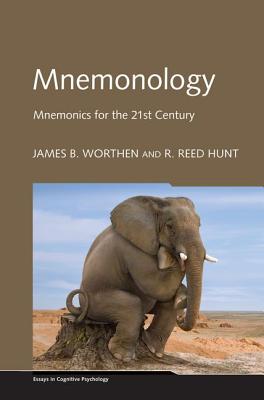 Mnemonology: Mnemonics for the 21st Century - Worthen, James B, and Hunt, R Reed