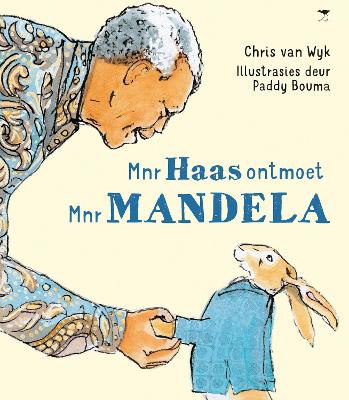 Mnr Haas ontmoet Mnr Mandela - van Wyk, Chris, and Bouma, Paddy (Illustrator)