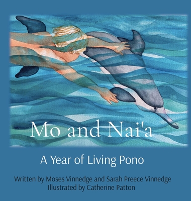 Mo and Nai'a: A Year of Living Pono - Vinnedge, Sarah P, and Vinnedge, Moses, and Patton, Catherine (Illustrator)