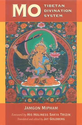 Mo: The Tibetan Divination System - Mipham, Jamgon, and Goldberg, Jay (Translated by)