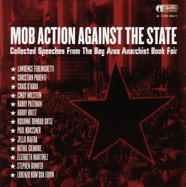 Mob Action Against the State: Collected Speeches from the Bay Area Anarchist Book Fair