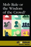 Mob Rule or the Wisdom of the Crowd?