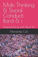 Mob Thinking & Social Conduct: Bard & i: Brainstorming with Bard AI