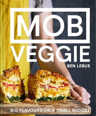 MOB Veggie: Feed 4 or More for Under 10 - Lebus, Ben