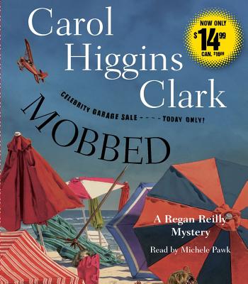 Mobbed: A Regan Reilly Mystery - Clark, Carol Higgins, and Pawk, Michele (Read by)