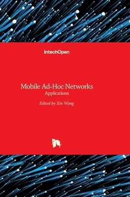 Mobile Ad-Hoc Networks: Applications - Wang, Xin (Editor)