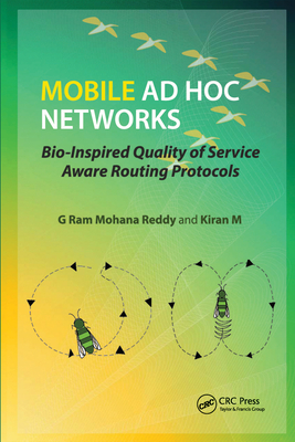 Mobile Ad Hoc Networks: Bio-Inspired Quality of Service Aware Routing Protocols - Reddy, G Ram Mohana, and M, Kiran