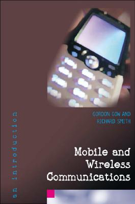 Mobile and Wireless Communications: An Introduction - Gow, Gordon A, and Smith, Richard K