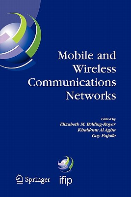 Mobile and Wireless Communications Networks: IFIP TC6 / WG6.8 Conference on Mobile and Wireless Communication Networks (MWCN 2004) October 25-27, 2004 Paris, France - Belding-Royer, Elizabeth M. (Editor), and Al Agha, Khaldoun (Editor), and Pujolle, Guy (Editor)