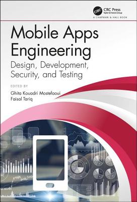 Mobile Apps Engineering: Design, Development, Security, and Testing - Mostefaoui, Ghita K (Editor), and Tariq, Faisal (Editor)