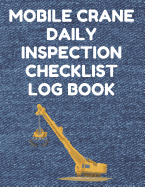 Mobile Crane Daily Inspection Checklist Log Book: Mobile Crane Checklist, OSHA Regulations, Denim Cover