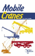 Mobile Cranes: A Safety Handbook for Operators, Riggers, Supervisors, and Other Personnel Who Use Mobile Cranes to Accomplish Their Work