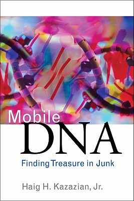 Mobile DNA: Finding Treasure in Junk - Kazazian, Haig H