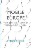 Mobile Europe: The Theory and Practice of Free Movement in the Eu