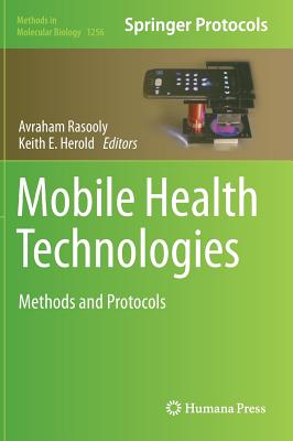 Mobile Health Technologies: Methods and Protocols - Rasooly, Avraham (Editor), and Herold, Keith E. (Editor)