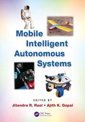 Mobile Intelligent Autonomous Systems - Raol, Jitendra R. (Editor), and Gopal, Ajith K. (Editor)