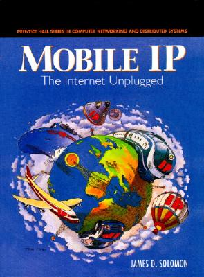 Mobile IP: The Internet Unplugged - Solomon, James